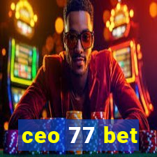 ceo 77 bet